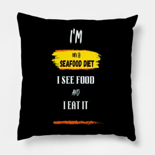 I'm on a seafood diet. I see food, and I eat it । Foodie humor Pillow