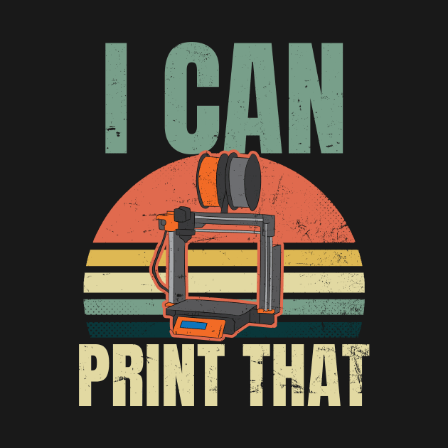 3D Printing Shirt | Vintage I Can Print That Gift by Gawkclothing