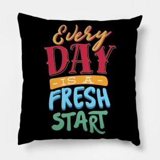 Every day is a fresh start Pillow