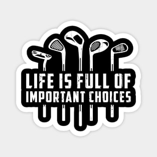 Life Is Full Of Important Choices Magnet