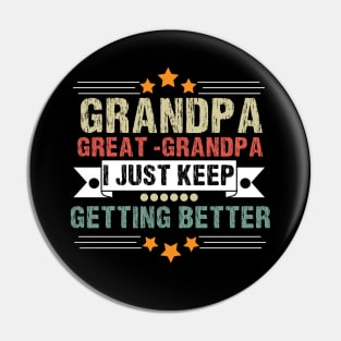 Dad Grandpa and Great Grandpa Shirt, I Just Keep Getting Better Tshirt, Promoted To Great-Grandpa Shirt, Grandfather Shirt, Gift For Dad Tee Pin