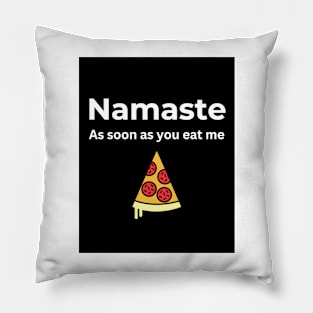 Namaste As soon you eat me (Pizza) Pillow