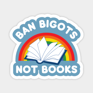 Ban bigots not books Magnet