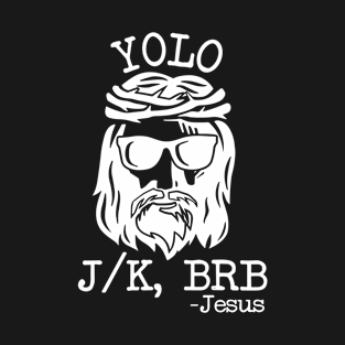 Yolo Jk Brb Jesus Easter Day Bible Vintage Christian T-Shirt