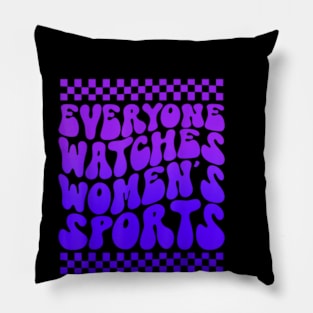 everyone watches womens sports Pillow