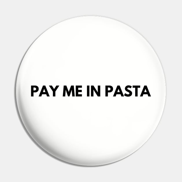 PAY ME IN PASTA Pin by blueduckstuff