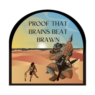 Proof that brains beat brawn T-Shirt