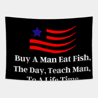 Buy A Man Eat Fish The Day Teach Man To A Life Time Tapestry