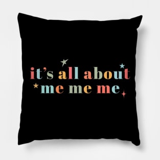 Funny Novelty Its All About Me Pillow