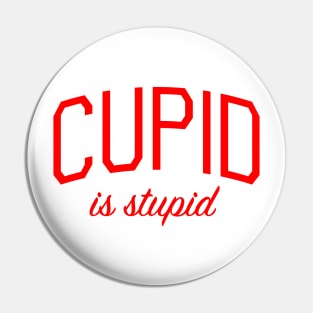 Cupid is Stupid Pin