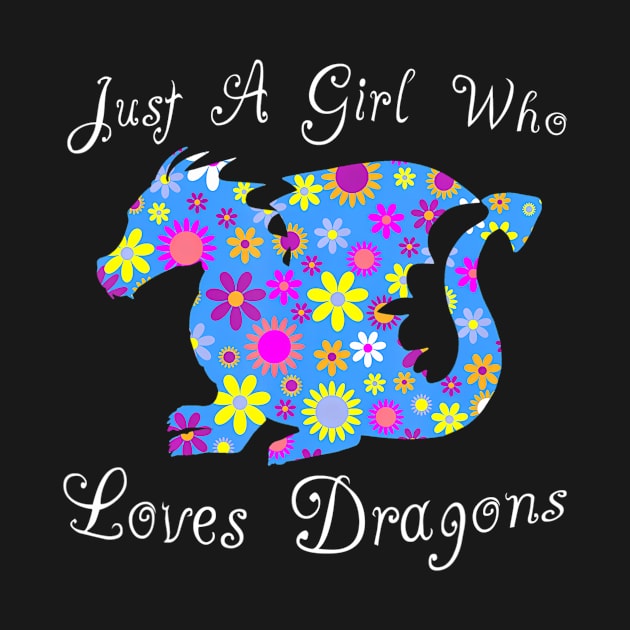 Fun Cute Just A Girl Who Loves Dragons by mccloysitarh