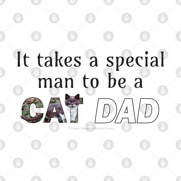 It takes a special man to be a cat dad - grey and white cat oil painting word art by DawnDesignsWordArt