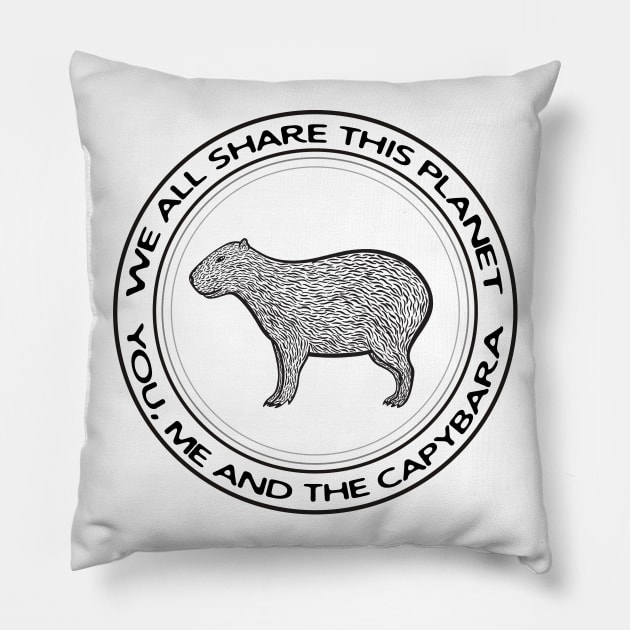 Capybara - We All Share This Planet - animal design on white Pillow by Green Paladin