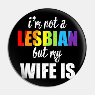 Im Not A Lesbian But My Is LGBT-Q  Wedding Pin