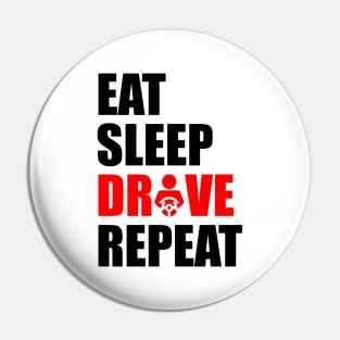 Eat sleep drive repeat Pin