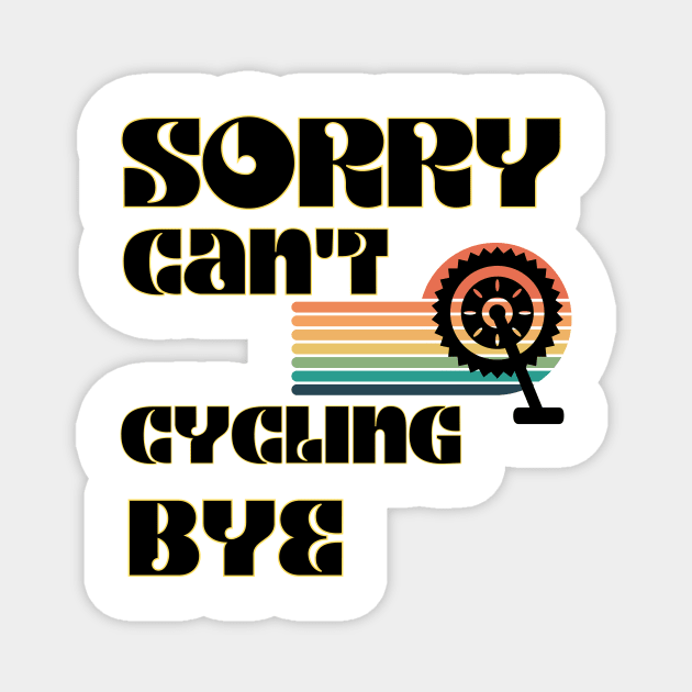 Sorry Can't Cycling Bye-Funny Cycling Quote Magnet by Grun illustration 