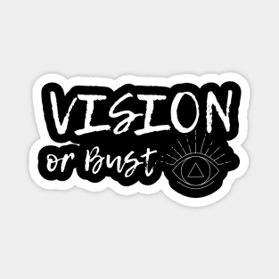 Vision or Bust Motivational Quote Magnet