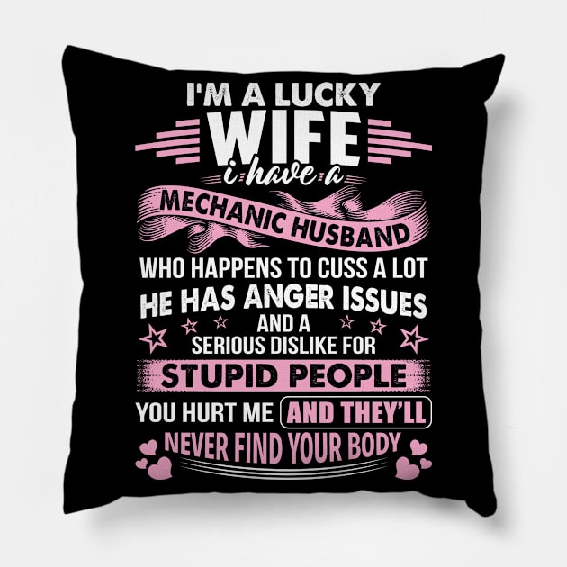 I Am A Lucky Wife Of A Mechanic Husband   Mechanic T Shirt Pillow by Murder By Text