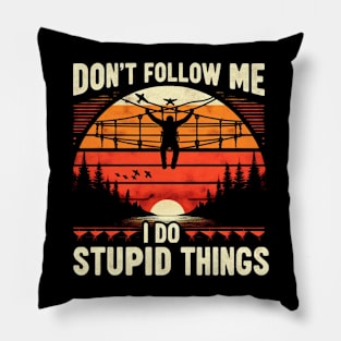 Don't follow me I do stupid things Pillow