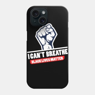 I Can't Breathe Black Lives Matter Phone Case