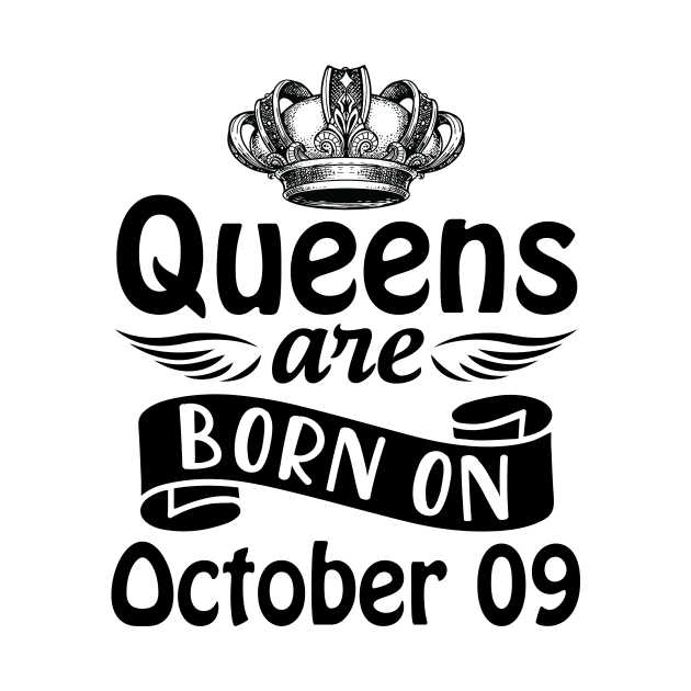 Queens Are Born On October 09 Happy Birthday To Me You Mommy Nana Aunt Sister Daughter Wife by joandraelliot