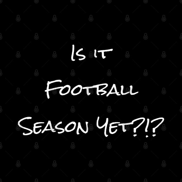 Is It Football Season Yet - PanfurWare LLC by panfurwarellc