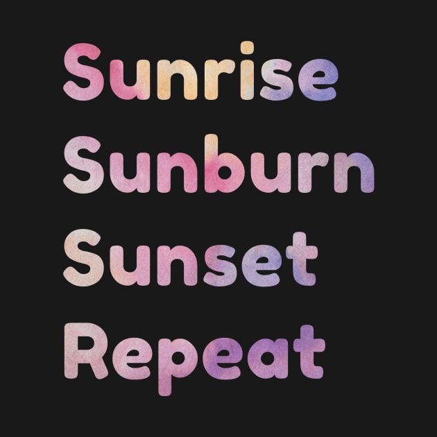 Funny, Sunrise Sunburn Sunset Repeat by 29 hour design