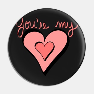 you're my heart Pin