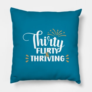 Thirty Flirty & Thriving White Pillow