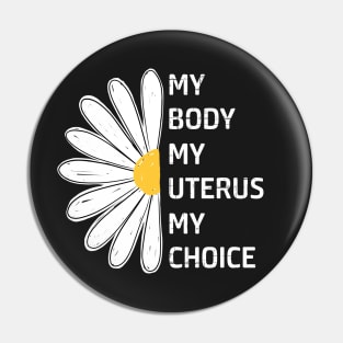 My body My Uterus My Choice Pro Choice Pin