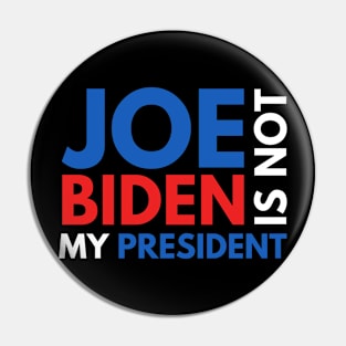 Joe Biden Is Not My President 2020 Pin