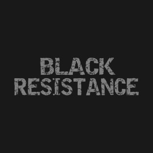 Black Resistance African Americans Black History Month BLM T-Shirt