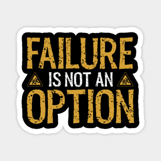 Failure is not an option Magnet