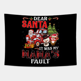 Dear Santa It Was My Mama Fault Christmas Funny Chirtmas Gift Tapestry