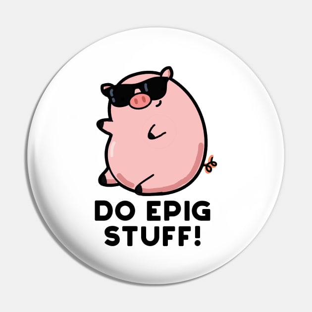 Do Epig Stuff Cute Epic Pig Pun Pin by punnybone