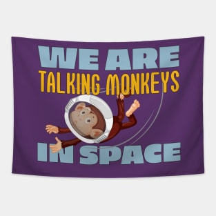 We Are Talking Monkeys in Space - Joe Rogan Gifts & Merchandise for Sale Tapestry