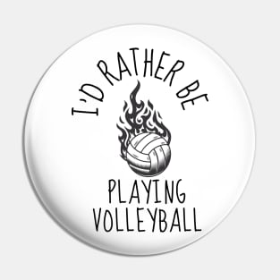 I'D RATHER BE Playing Volleyball - Funny Volleyball Player Quote Pin