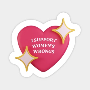 I support womens wrongs Magnet