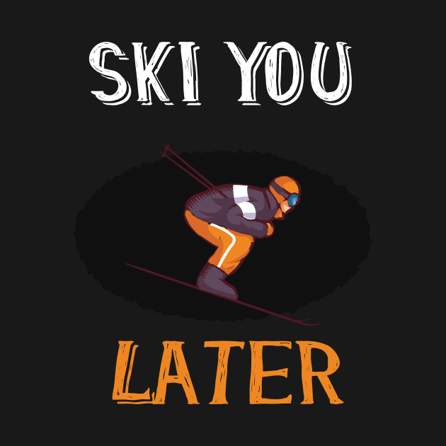 ski you later winter sports ski racing Design Gift by Lomitasu