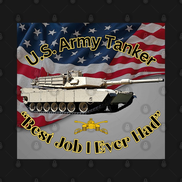 U.S. Army Tanker Best Job I Ever Had M1A1 Abrams by Toadman's Tank Pictures Shop