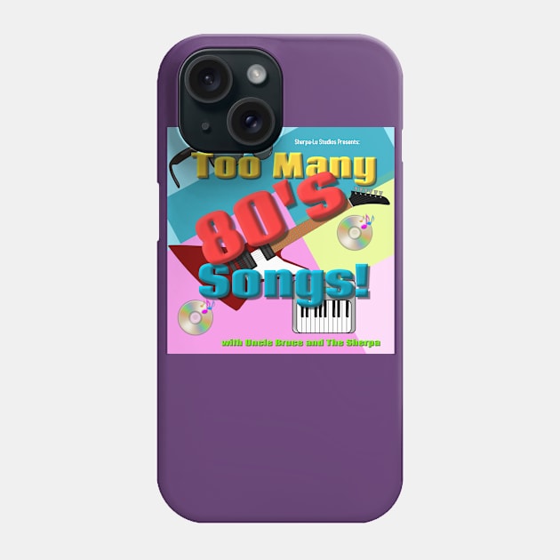 Too Many 80's Songs! Phone Case by The Tee Sherpa Shop