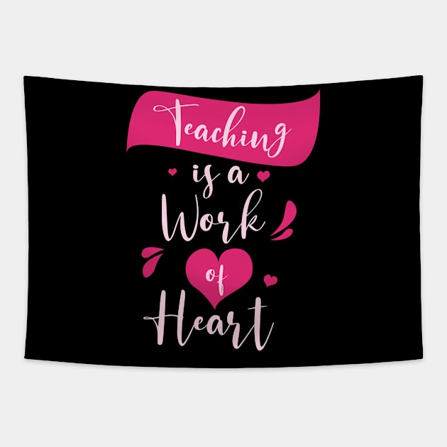 Teaching Is a Work of Heart Shirt - Kindergarten Teacher Shirt - Kindergarten Teacher Shirt - Teacher Gift Tapestry by RRADesign