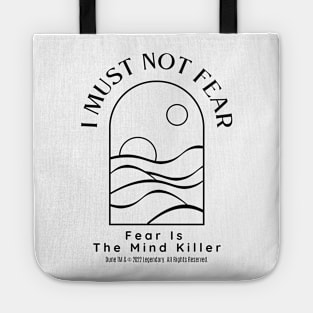 Dune Quote - I Must Not Fear, Fear Is The Mind Killer Tote