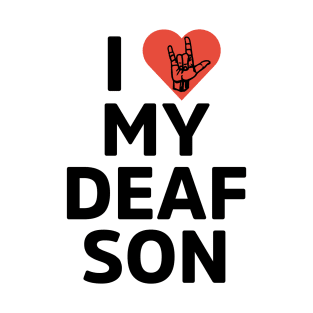 I love my deaf son T-Shirt