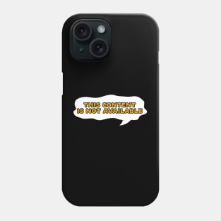 This Content is Not Available Warning Sign Phone Case