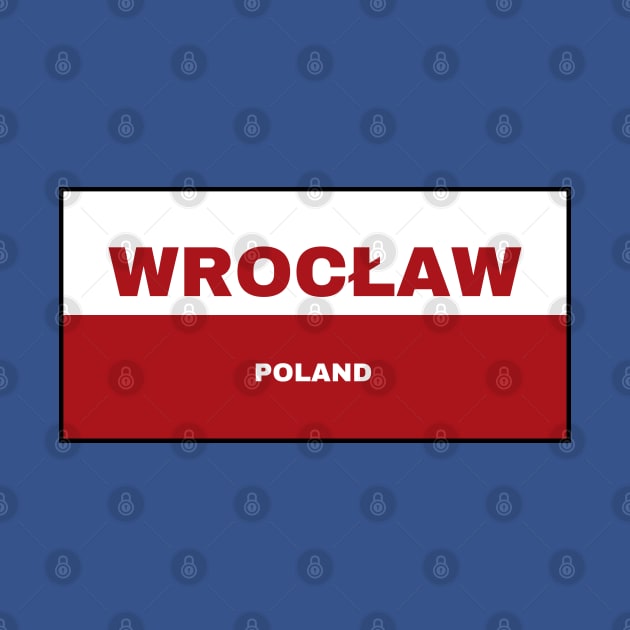 Wrocław City in Polish Flag by aybe7elf