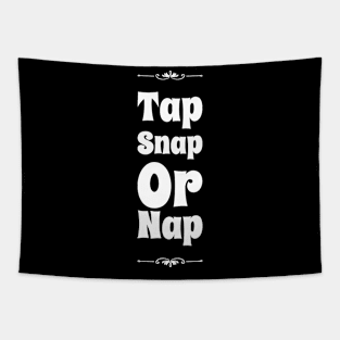 Tap snap or nap Tapestry