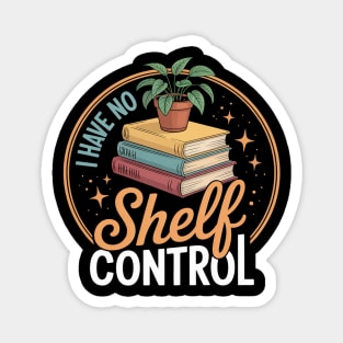 I Have No Shelf Control Funny Reading Book Lover Magnet