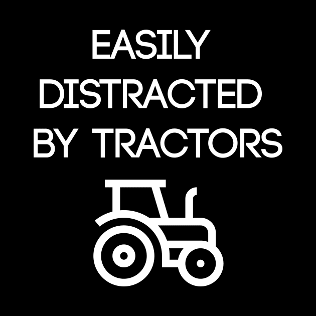 EASILY DISTRACTED BY TRACTORS by Saytee1