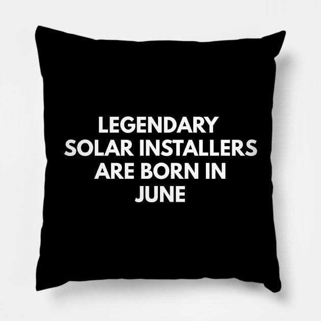 Legendary Solar Installers Are Born In June Pillow by Den's Designs